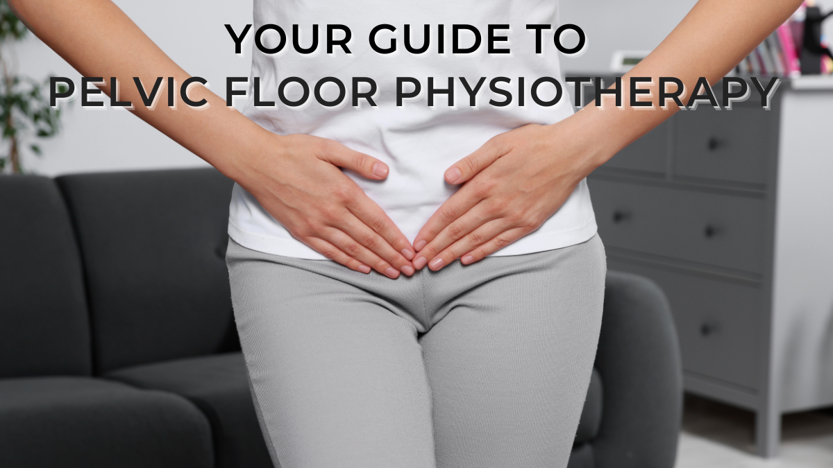 Guide to Pelvic Floor Physiotherapy